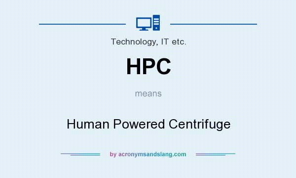 What does HPC mean? It stands for Human Powered Centrifuge