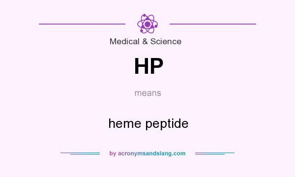 What does HP mean? It stands for heme peptide