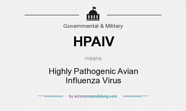 What does HPAIV mean? It stands for Highly Pathogenic Avian Influenza Virus