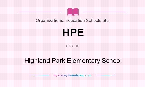 What does HPE mean? It stands for Highland Park Elementary School