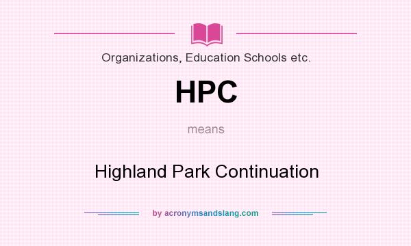 What does HPC mean? It stands for Highland Park Continuation