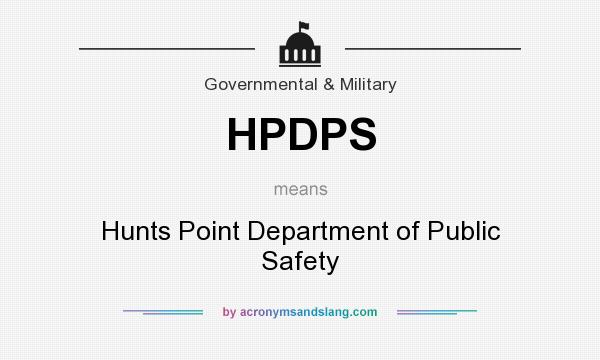 What does HPDPS mean? It stands for Hunts Point Department of Public Safety
