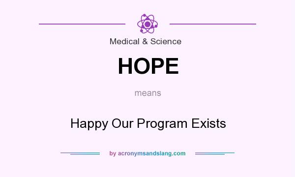 What does HOPE mean? It stands for Happy Our Program Exists