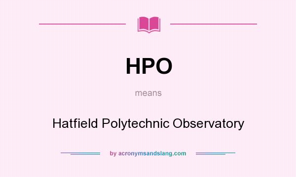 What does HPO mean? It stands for Hatfield Polytechnic Observatory