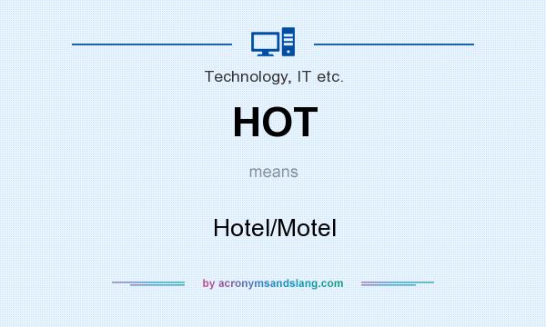 What does HOT mean? It stands for Hotel/Motel