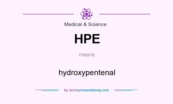 What does HPE mean? It stands for hydroxypentenal