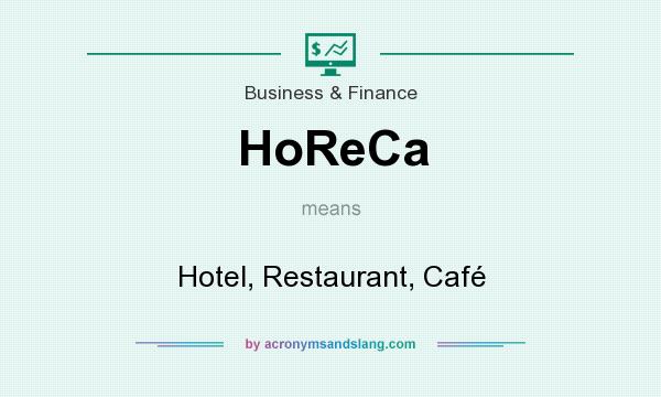 What does HoReCa mean? It stands for Hotel, Restaurant, Café