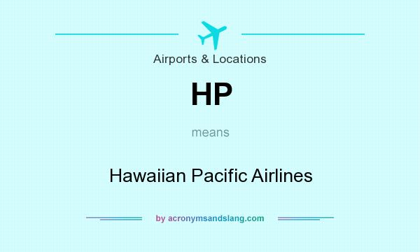 What does HP mean? It stands for Hawaiian Pacific Airlines