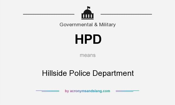 What does HPD mean? It stands for Hillside Police Department