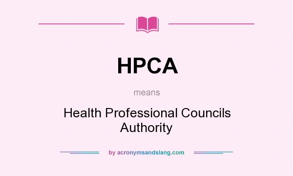 What does HPCA mean? It stands for Health Professional Councils Authority