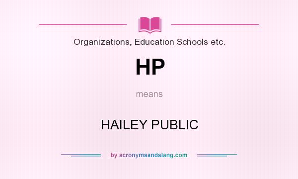What does HP mean? It stands for HAILEY PUBLIC