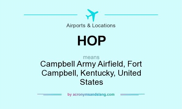 What does HOP mean? It stands for Campbell Army Airfield, Fort Campbell, Kentucky, United States