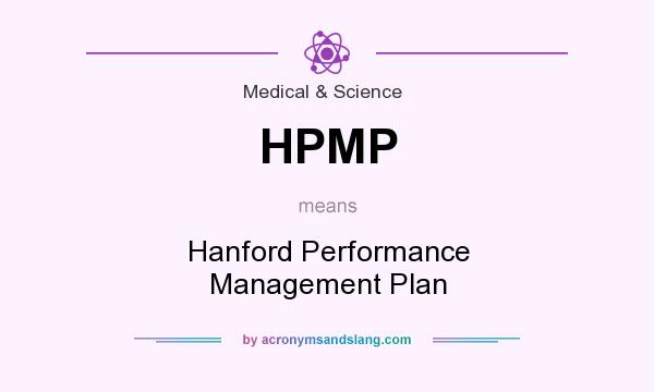 What does HPMP mean? It stands for Hanford Performance Management Plan