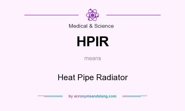 What does HPIR mean? It stands for Heat Pipe Radiator
