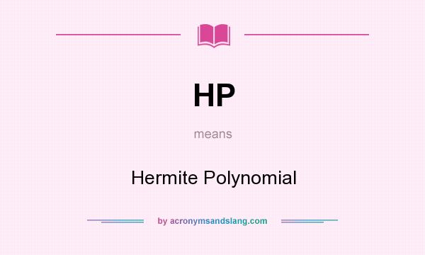 What does HP mean? It stands for Hermite Polynomial