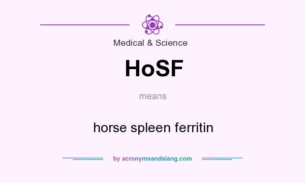 What does HoSF mean? It stands for horse spleen ferritin