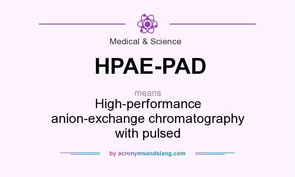 What does HPAE-PAD mean? It stands for High-performance anion-exchange chromatography with pulsed