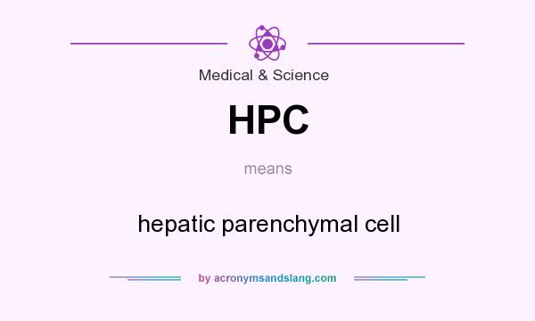 What does HPC mean? It stands for hepatic parenchymal cell