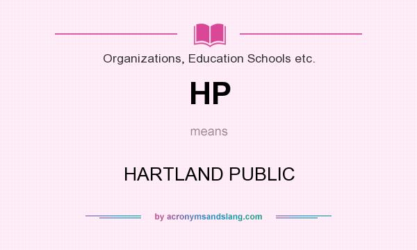 What does HP mean? It stands for HARTLAND PUBLIC