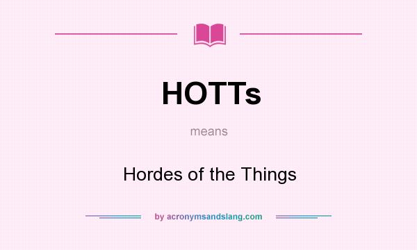 What does HOTTs mean? It stands for Hordes of the Things