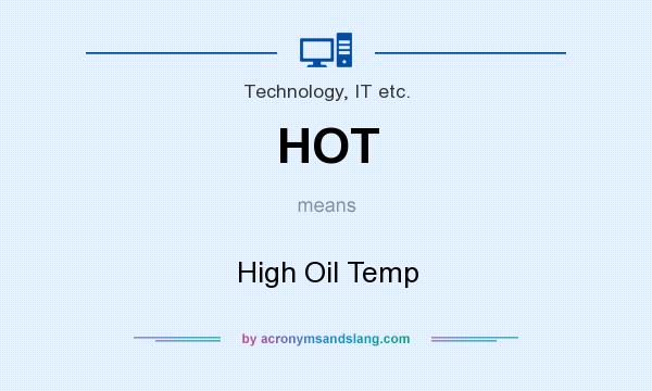 What does HOT mean? It stands for High Oil Temp
