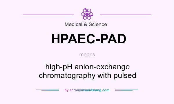 What does HPAEC-PAD mean? It stands for high-pH anion-exchange chromatography with pulsed
