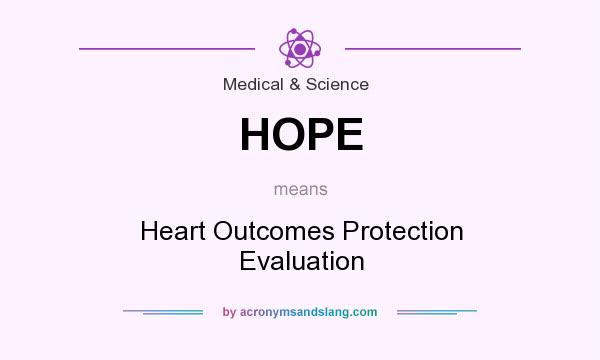 What does HOPE mean? It stands for Heart Outcomes Protection Evaluation