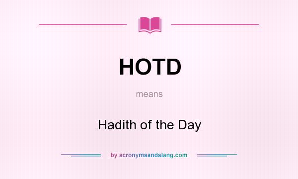 What does HOTD mean? It stands for Hadith of the Day