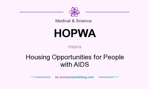 What does HOPWA mean? It stands for Housing Opportunities for People with AIDS