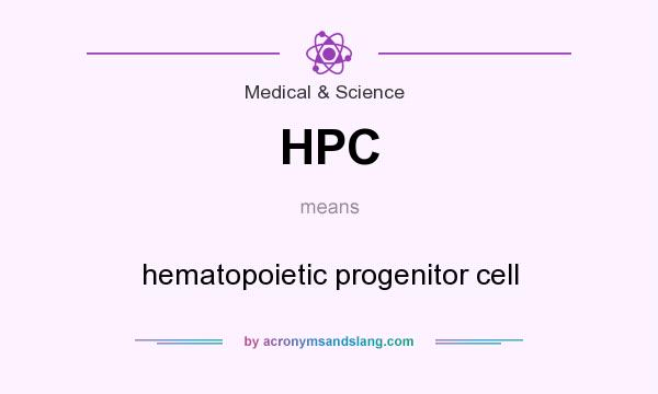 What does HPC mean? It stands for hematopoietic progenitor cell