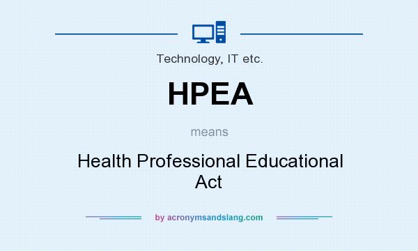 What does HPEA mean? It stands for Health Professional Educational Act