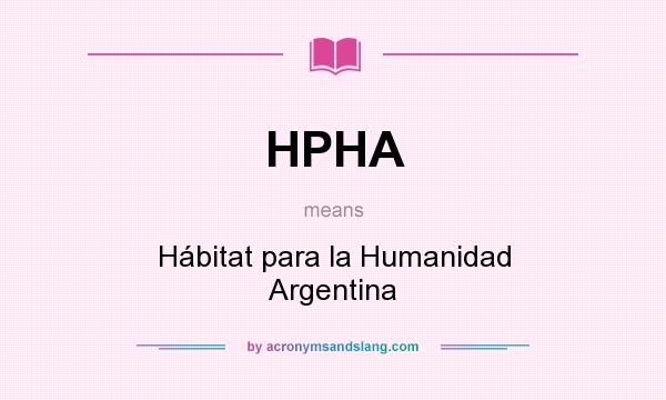 What does HPHA mean? It stands for Hábitat para la Humanidad Argentina