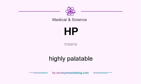 What does HP mean? It stands for highly palatable