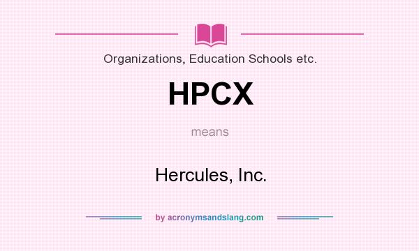 What does HPCX mean? It stands for Hercules, Inc.