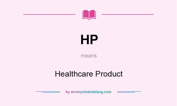 What does HP mean? It stands for Healthcare Product