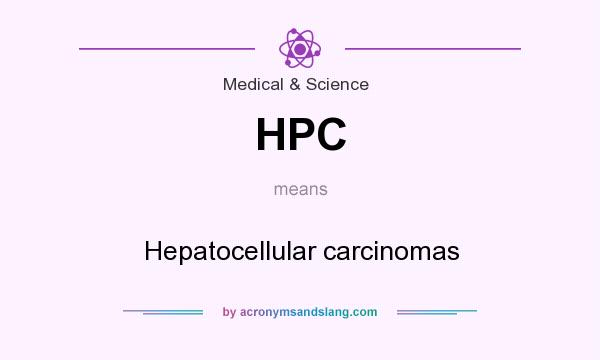 What does HPC mean? It stands for Hepatocellular carcinomas