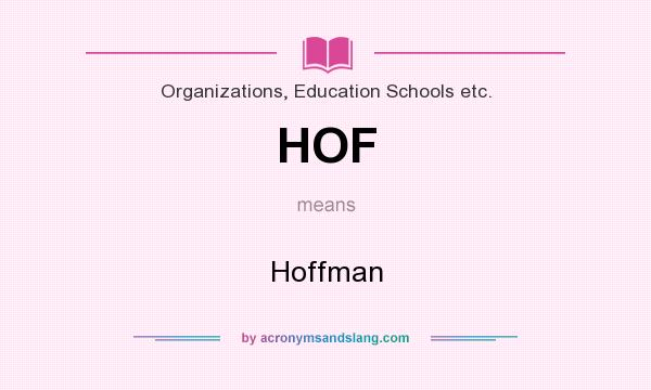 What does HOF mean? It stands for Hoffman