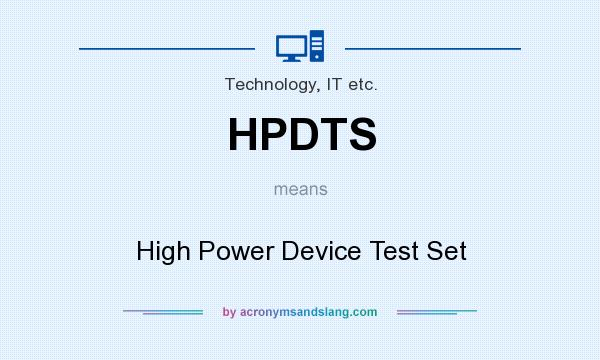 What does HPDTS mean? It stands for High Power Device Test Set