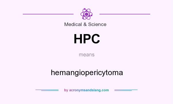 What does HPC mean? It stands for hemangiopericytoma