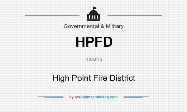 What does HPFD mean? It stands for High Point Fire District