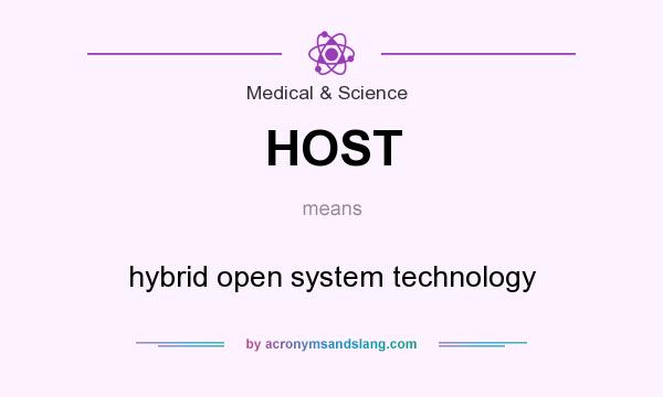What does HOST mean? It stands for hybrid open system technology