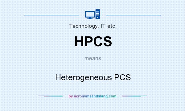 What does HPCS mean? It stands for Heterogeneous PCS