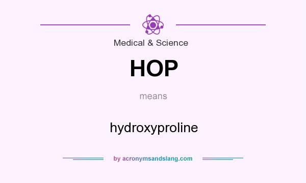 What does HOP mean? It stands for hydroxyproline