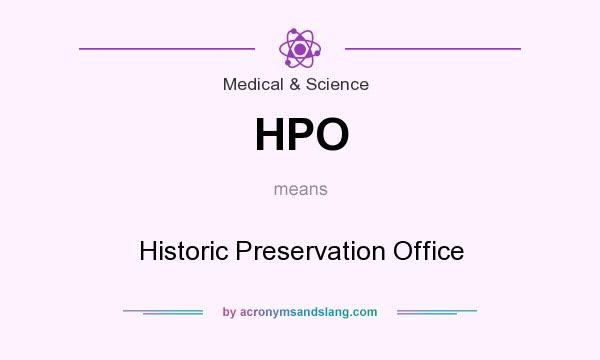 What does HPO mean? It stands for Historic Preservation Office
