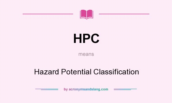 What does HPC mean? It stands for Hazard Potential Classification