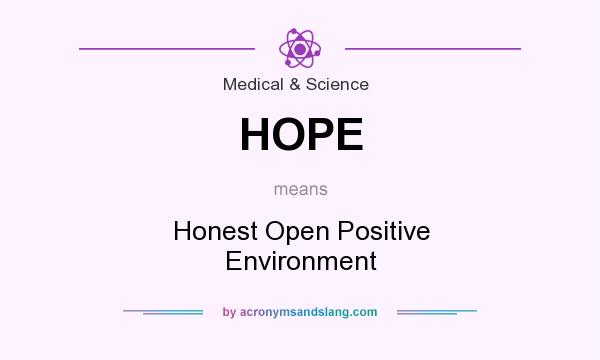 What does HOPE mean? It stands for Honest Open Positive Environment