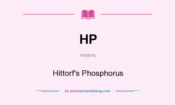 What does HP mean? It stands for Hittorf`s Phosphorus