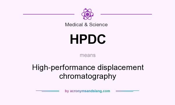 What does HPDC mean? It stands for High-performance displacement chromatography