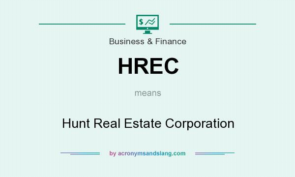 What does HREC mean? It stands for Hunt Real Estate Corporation