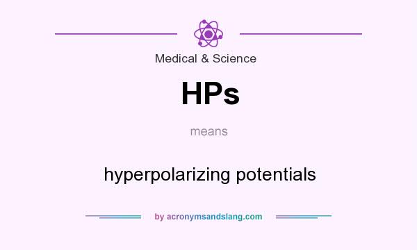 What does HPs mean? It stands for hyperpolarizing potentials